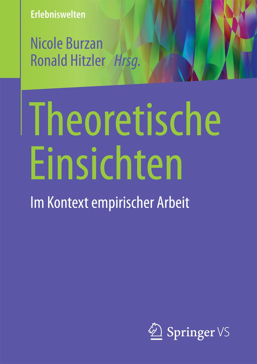 Titlebook: Theoretische Einsichten; Im Kontext empirisch Nicole Burzan,Ronald Hitzler Book 2017 Der/die Herausgeber bzw. der/die Autor(en), exklusiv l Titlebook: Theoretische Einsichten; Im Kontext empirisch Nicole Burzan,Ronald Hitzler Book 2017 Der/die Herausgeber bzw. der/die Autor(en), exklusiv l