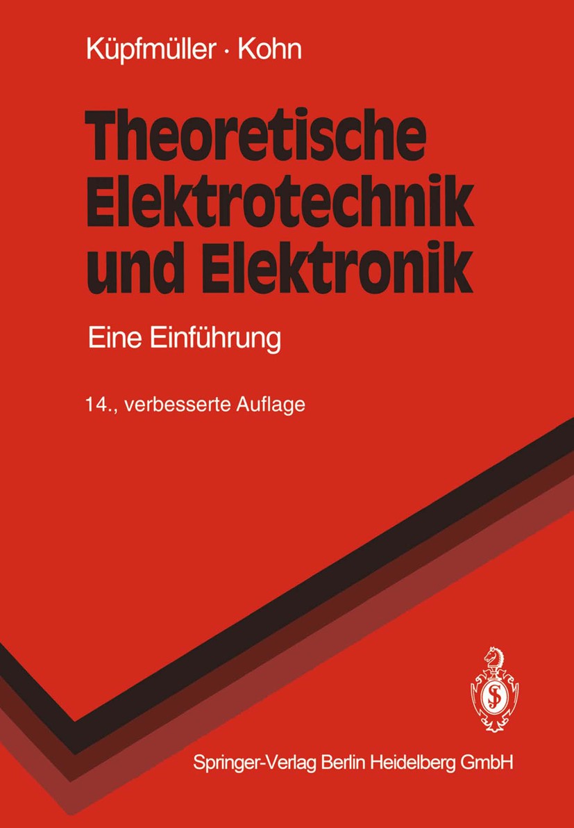Titlebook: Theoretische Elektrotechnik und Elektronik; Eine Einführung Karl Küpfmüller,Gerhard Kohn Textbook 199314th edition Springer-Verlag Berlin H Titlebook: Theoretische Elektrotechnik und Elektronik; Eine Einführung Karl Küpfmüller,Gerhard Kohn Textbook 199314th edition Springer-Verlag Berlin H