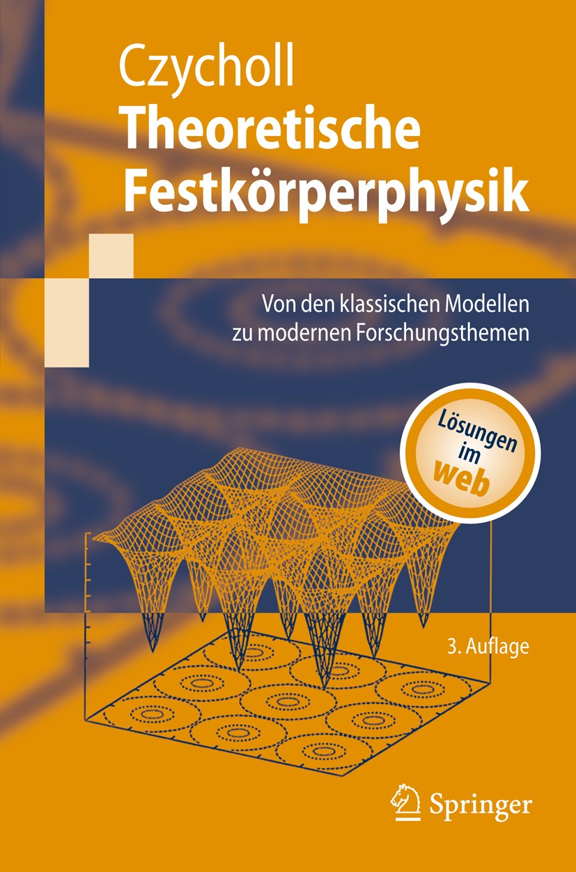 Titlebook: Theoretische Festkörperphysik; Von den klassischen Gerd Czycholl Textbook 20083rd edition Springer-Verlag Berlin Heidelberg 2008 Dielektri Titlebook: Theoretische Festkörperphysik; Von den klassischen Gerd Czycholl Textbook 20083rd edition Springer-Verlag Berlin Heidelberg 2008 Dielektri