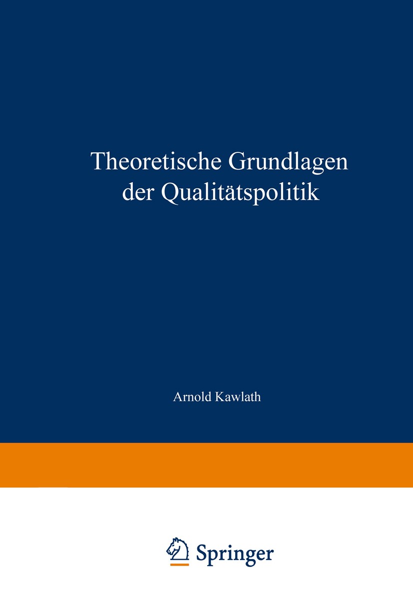 Titlebook: Theoretische Grundlagen der Qualitätspolitik; Arnold Kawlath Book 1969 Springer Fachmedien Wiesbaden 1969 Investition.Konsum.Konsumgüter.M Titlebook: Theoretische Grundlagen der Qualitätspolitik; Arnold Kawlath Book 1969 Springer Fachmedien Wiesbaden 1969 Investition.Konsum.Konsumgüter.M