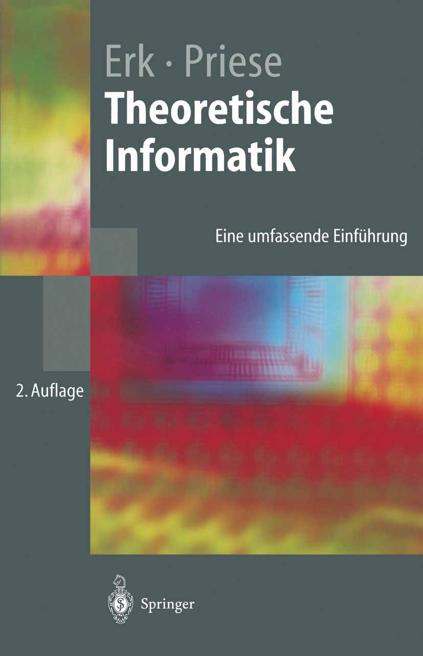 Titlebook: Theoretische Informatik; Eine umfassende Einf Katrin Erk,Lutz Priese Textbook 20022nd edition Springer-Verlag Berlin Heidelberg 2002 Berech Titlebook: Theoretische Informatik; Eine umfassende Einf Katrin Erk,Lutz Priese Textbook 20022nd edition Springer-Verlag Berlin Heidelberg 2002 Berech