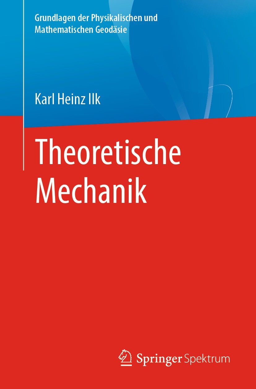 Titlebook: Theoretische Mechanik; Karl Heinz Ilk Textbook 2021 Der/die Herausgeber bzw. der/die Autor(en), exklusiv lizenziert durch Springer-Verlag Titlebook: Theoretische Mechanik; Karl Heinz Ilk Textbook 2021 Der/die Herausgeber bzw. der/die Autor(en), exklusiv lizenziert durch Springer-Verlag