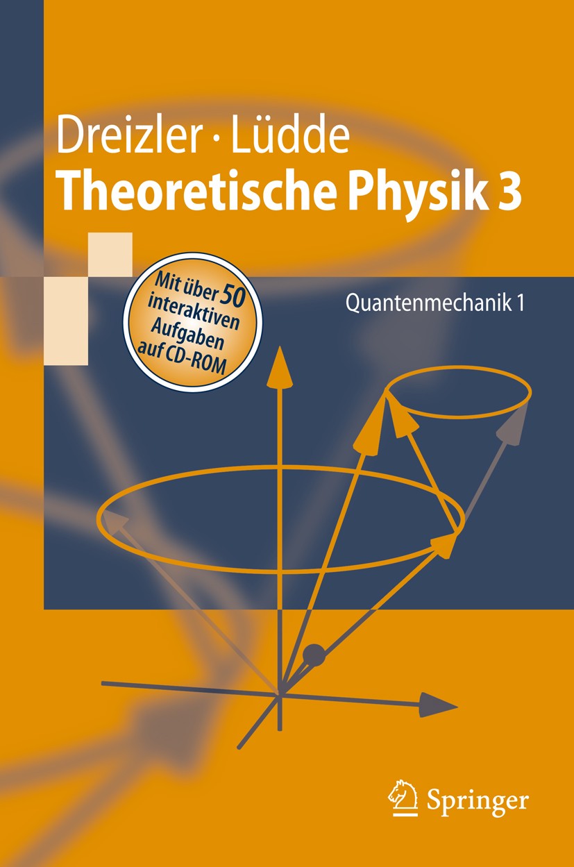 Titlebook: Theoretische Physik 3; Quantenmechanik 1 Reiner M. Dreizler,Cora S. Lüdde Textbook 2008 Springer-Verlag Berlin Heidelberg 2008 Mathematik.M Titlebook: Theoretische Physik 3; Quantenmechanik 1 Reiner M. Dreizler,Cora S. Lüdde Textbook 2008 Springer-Verlag Berlin Heidelberg 2008 Mathematik.M