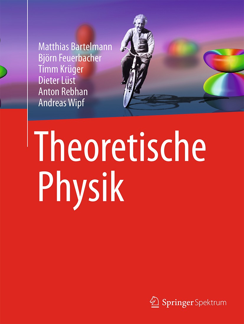 Titlebook: Theoretische Physik; Matthias Bartelmann,Björn Feuerbacher,Andreas Wipf Textbook 2015 Springer-Verlag Berlin Heidelberg 2015 Bachelor.Elek Titlebook: Theoretische Physik; Matthias Bartelmann,Björn Feuerbacher,Andreas Wipf Textbook 2015 Springer-Verlag Berlin Heidelberg 2015 Bachelor.Elek