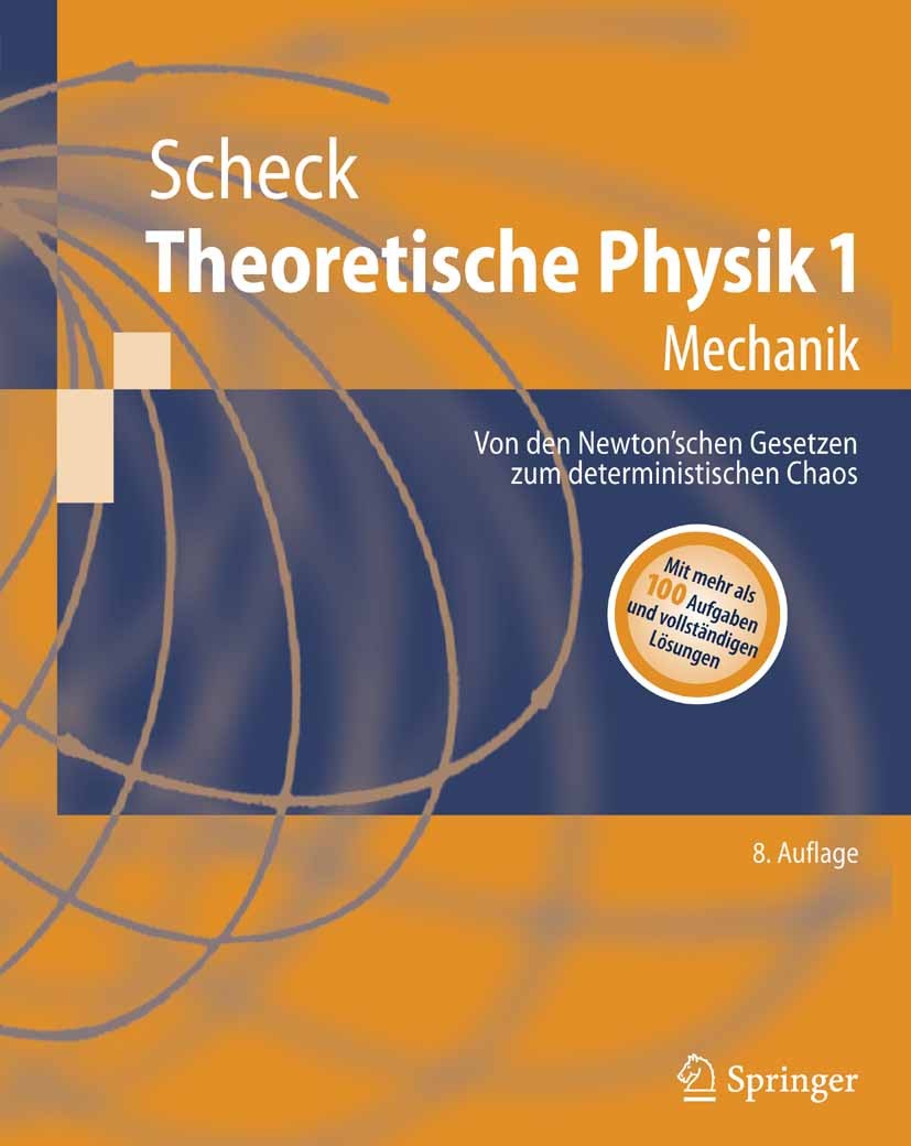 Titlebook: Theoretische Physik 1; Mechanik Florian Scheck Textbook 2007Latest edition Springer-Verlag Berlin Heidelberg 2007 Chaos.Hamiltonsche Mechan Titlebook: Theoretische Physik 1; Mechanik Florian Scheck Textbook 2007Latest edition Springer-Verlag Berlin Heidelberg 2007 Chaos.Hamiltonsche Mechan