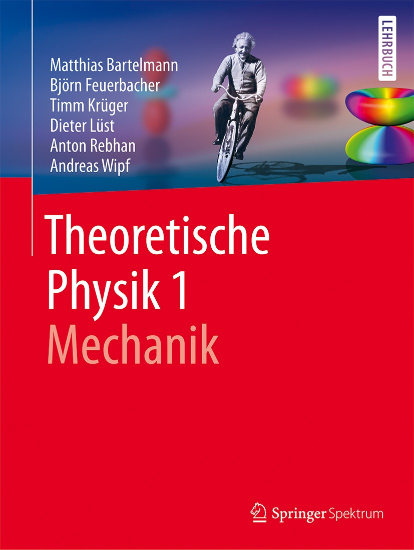 Titlebook: Theoretische Physik 1 | Mechanik; Matthias Bartelmann,Björn Feuerbacher,Andreas Wipf Textbook 2018 Springer-Verlag GmbH Deutschland, ein T Titlebook: Theoretische Physik 1 | Mechanik; Matthias Bartelmann,Björn Feuerbacher,Andreas Wipf Textbook 2018 Springer-Verlag GmbH Deutschland, ein T