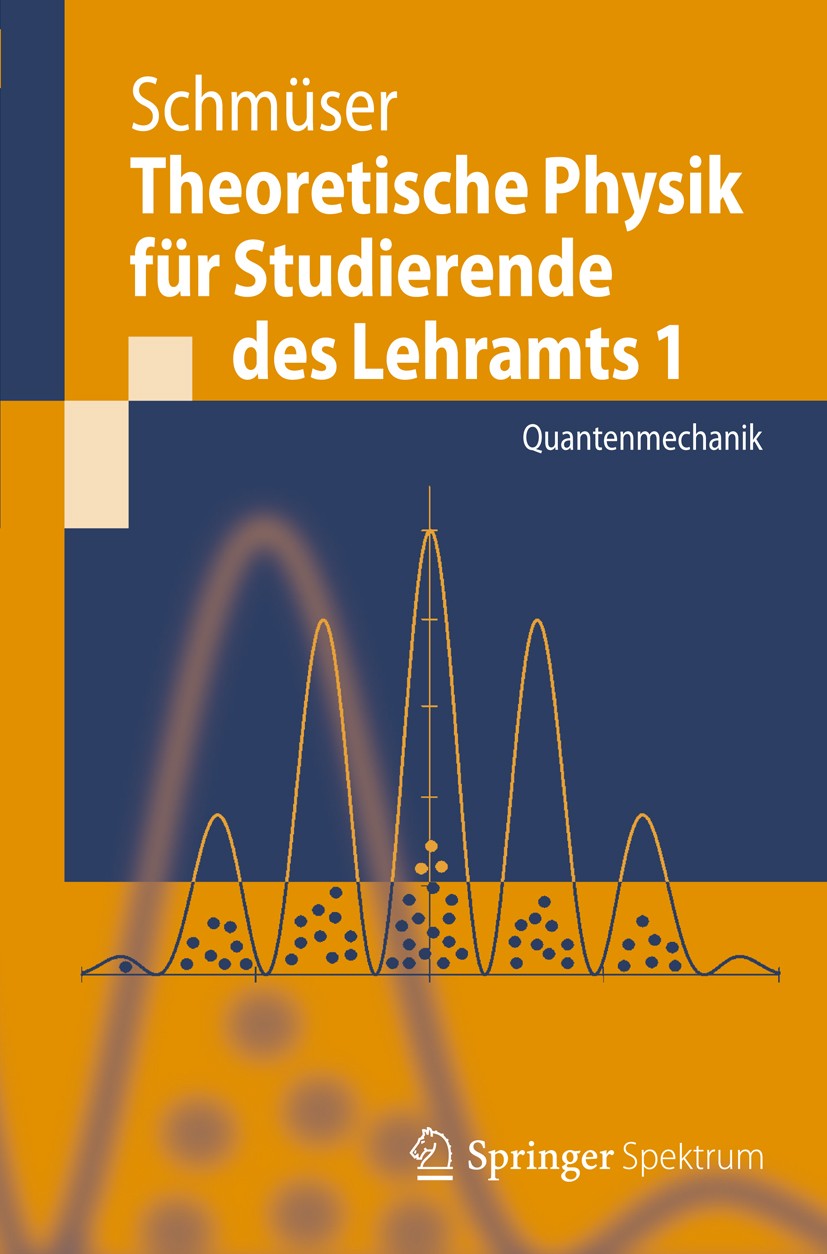 Titlebook: Theoretische Physik für Studierende des Lehramts 1; Quantenmechanik Peter Schmüser Textbook 2012 Springer-Verlag Berlin Heidelberg 2012 Leh Titlebook: Theoretische Physik für Studierende des Lehramts 1; Quantenmechanik Peter Schmüser Textbook 2012 Springer-Verlag Berlin Heidelberg 2012 Leh
