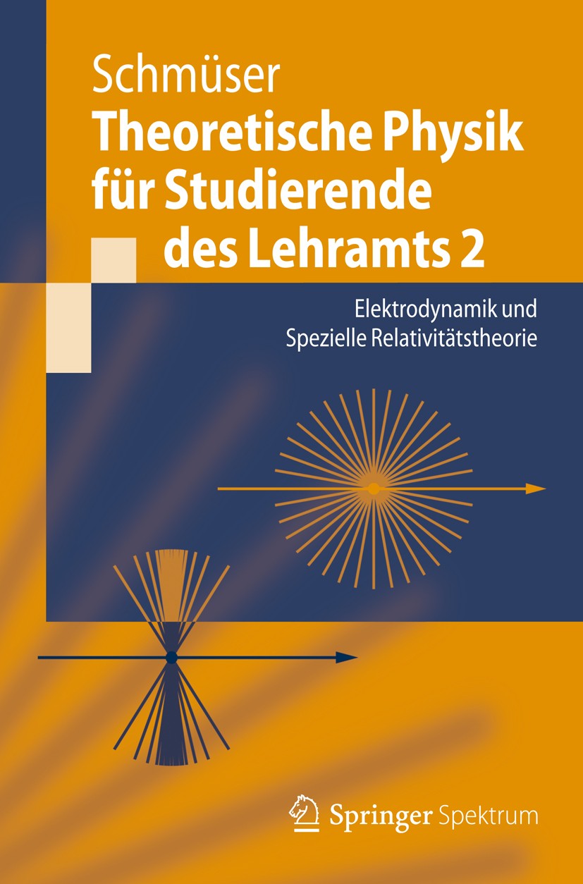 Titlebook: Theoretische Physik für Studierende des Lehramts 2; Elektrodynamik und S Peter Schmüser Textbook 2013 Springer-Verlag Berlin Heidelberg 201 Titlebook: Theoretische Physik für Studierende des Lehramts 2; Elektrodynamik und S Peter Schmüser Textbook 2013 Springer-Verlag Berlin Heidelberg 201