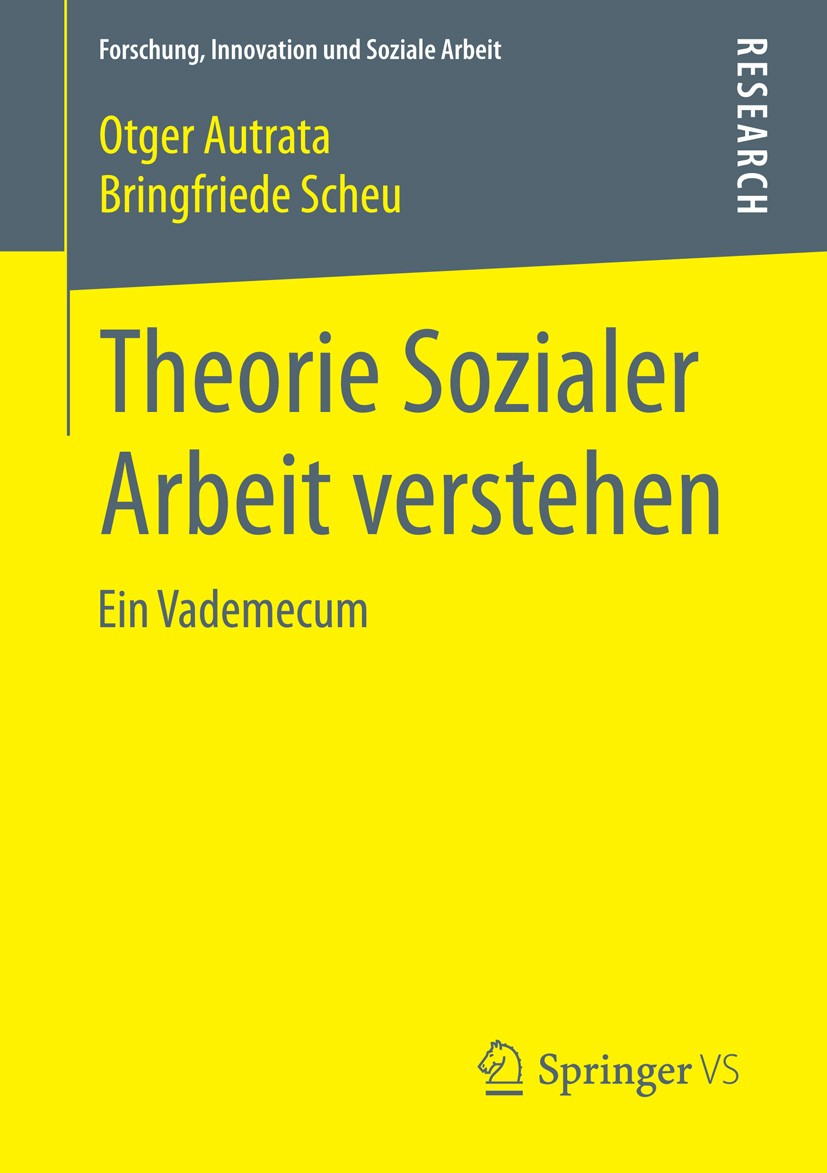 Titlebook: Theorie Sozialer Arbeit verstehen; Ein Vademecum Otger Autrata,Bringfriede Scheu Book 2015 Springer Fachmedien Wiesbaden 2015 Angemessenhei Titlebook: Theorie Sozialer Arbeit verstehen; Ein Vademecum Otger Autrata,Bringfriede Scheu Book 2015 Springer Fachmedien Wiesbaden 2015 Angemessenhei