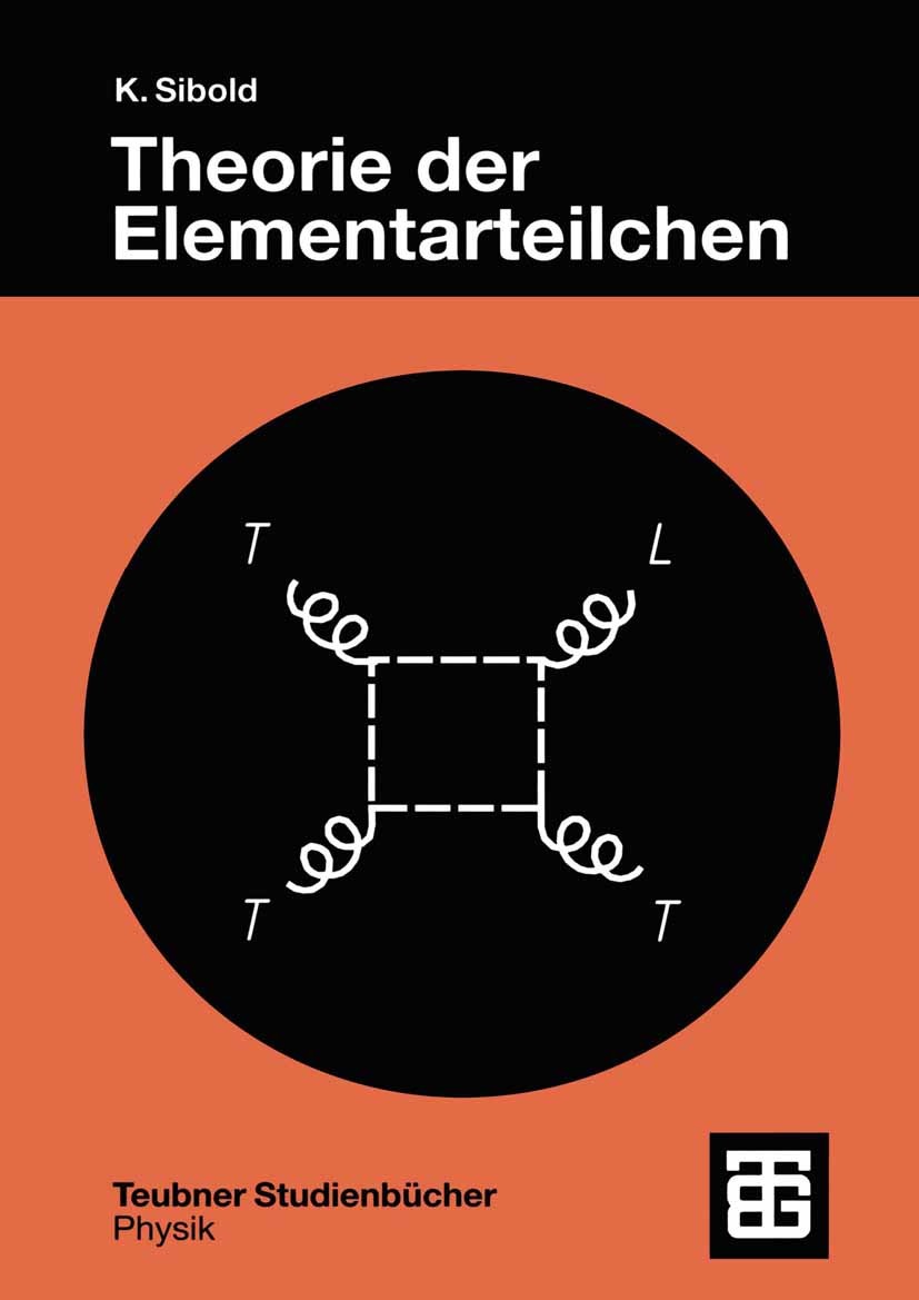 Titlebook: Theorie der Elementarteilchen; Klaus Sibold Textbook 2001 B. G. Teubner Stuttgart/Leipzig/Wiesbaden 2001 Dirac-Gleichung.Elektromagnetisch Titlebook: Theorie der Elementarteilchen; Klaus Sibold Textbook 2001 B. G. Teubner Stuttgart/Leipzig/Wiesbaden 2001 Dirac-Gleichung.Elektromagnetisch