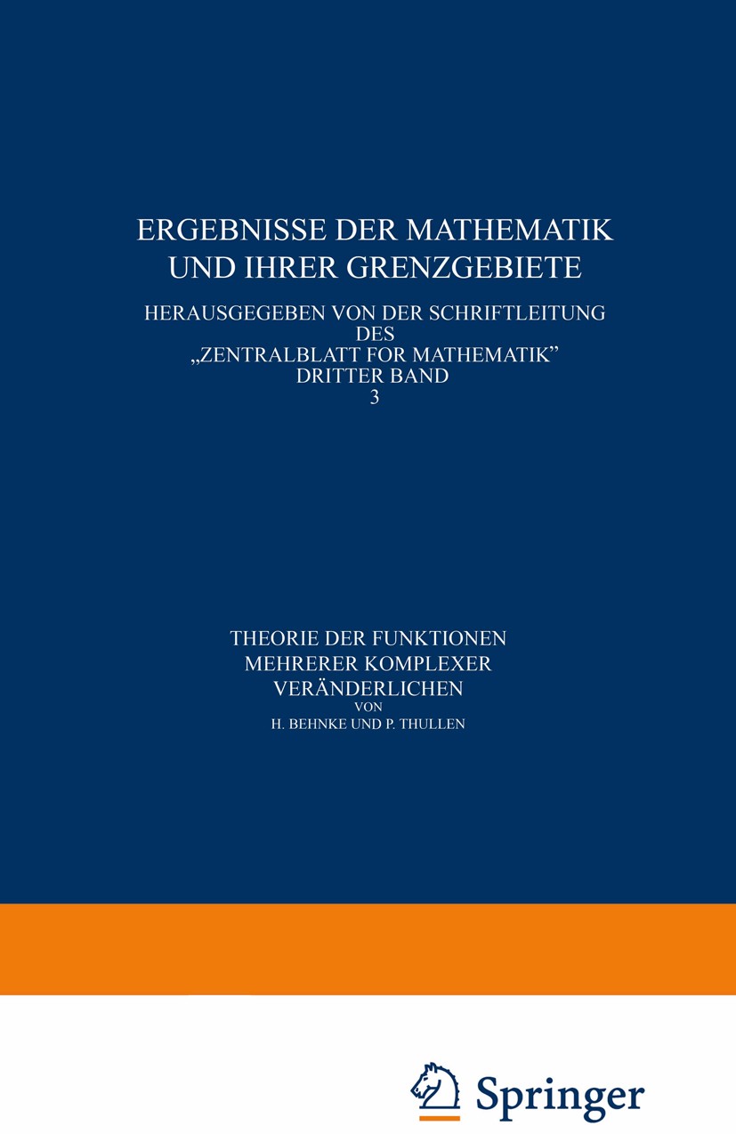 Titlebook: Theorie der Funktionen mehrerer komplexer Veränderlichen; H. Behnke,P. Thullen Book 1934 Springer-Verlag Berlin Heidelberg 1934 Bifurkatio Titlebook: Theorie der Funktionen mehrerer komplexer Veränderlichen; H. Behnke,P. Thullen Book 1934 Springer-Verlag Berlin Heidelberg 1934 Bifurkatio