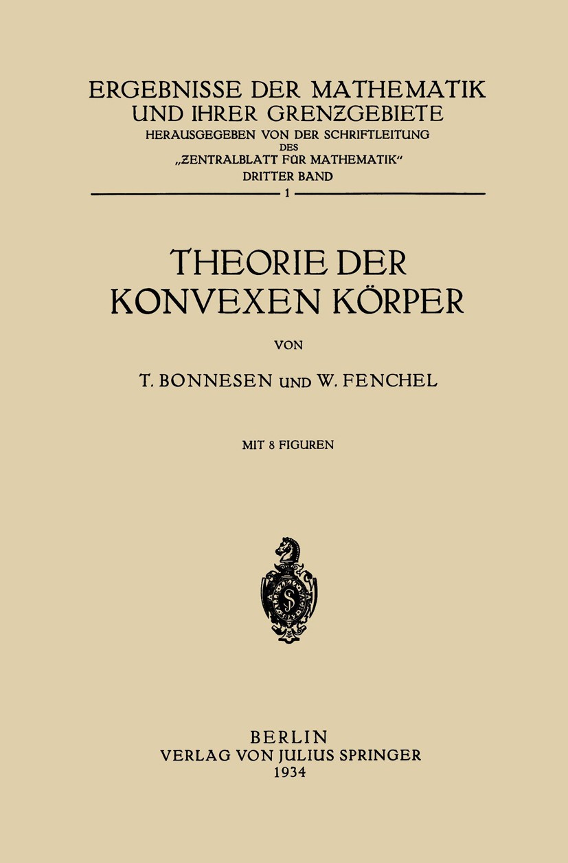 Titlebook: Theorie der Konvexen Körper; T. Bonnesen,W. Fenchel Book 1934 Springer-Verlag Berlin Heidelberg 1934 Beweis.Dienst.Differentialgeometrie.D Titlebook: Theorie der Konvexen Körper; T. Bonnesen,W. Fenchel Book 1934 Springer-Verlag Berlin Heidelberg 1934 Beweis.Dienst.Differentialgeometrie.D
