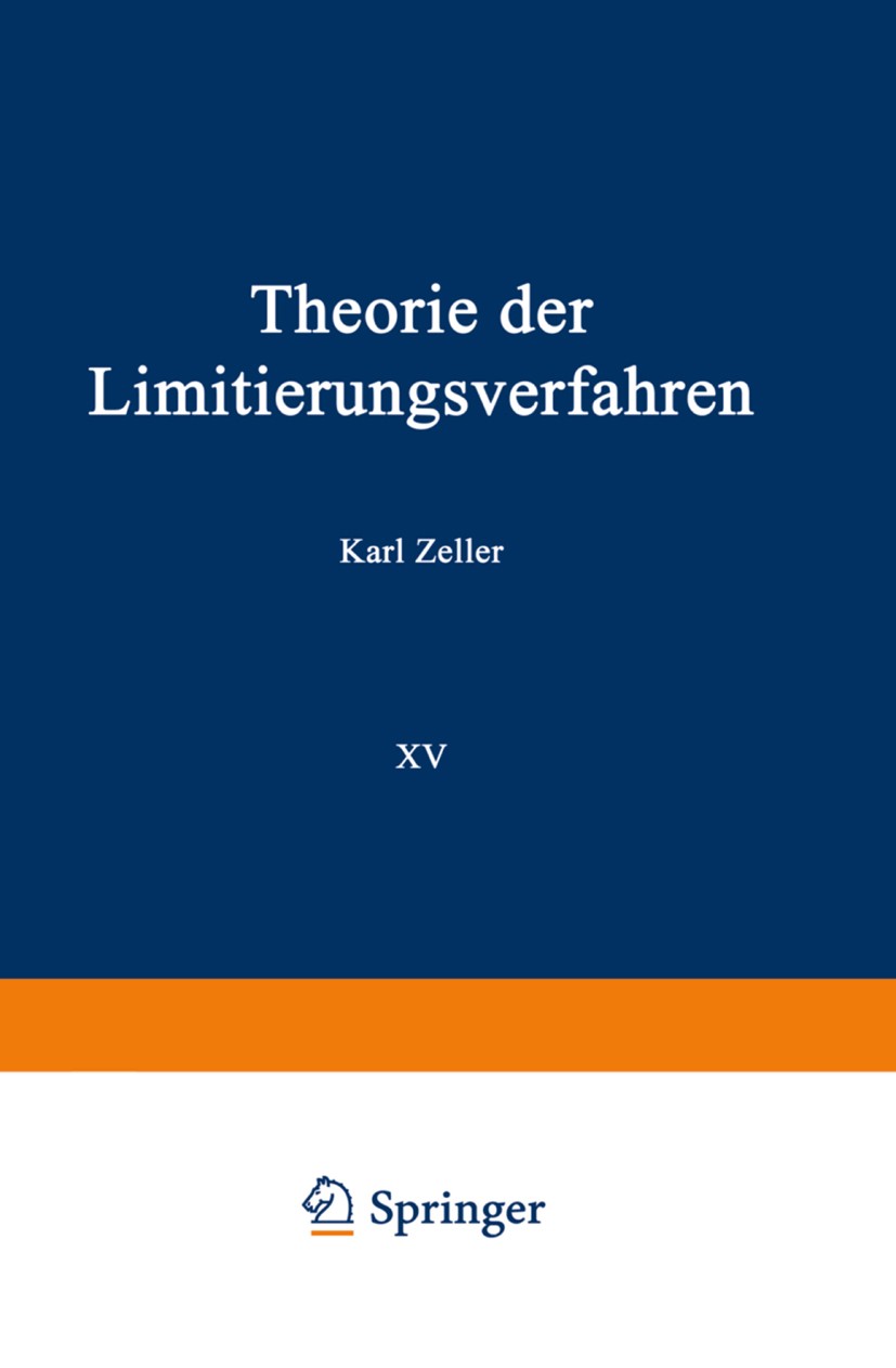 Titlebook: Theorie der Limitierungsverfahren; Karl Zeller Book 19581st edition Springer-Verlag Berlin Heidelberg 1958 Aussage.Beweis.Ergebnis.Funktio Titlebook: Theorie der Limitierungsverfahren; Karl Zeller Book 19581st edition Springer-Verlag Berlin Heidelberg 1958 Aussage.Beweis.Ergebnis.Funktio