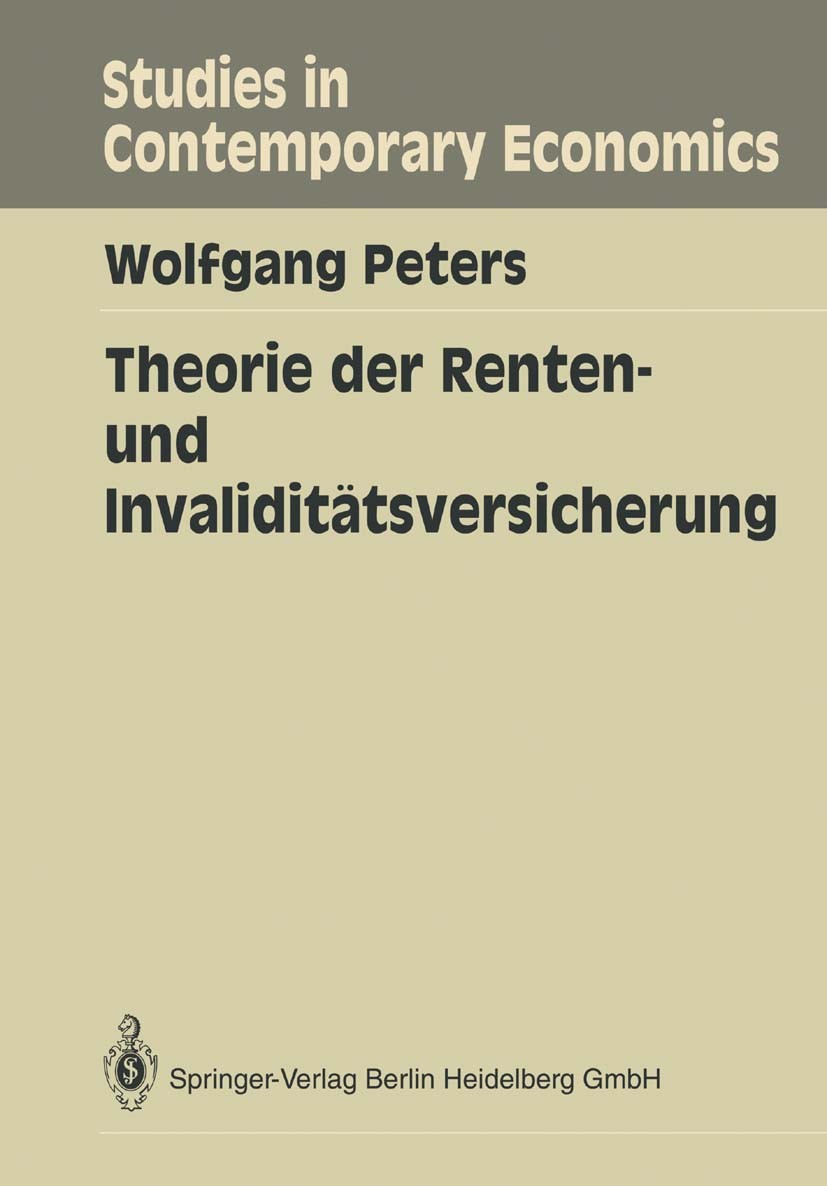 Titlebook: Theorie der Renten- und Invaliditätsversicherung; Wolfgang Peters Book 1989 Springer-Verlag Berlin Heidelberg 1989 Finanzwissenschaft.Gese Titlebook: Theorie der Renten- und Invaliditätsversicherung; Wolfgang Peters Book 1989 Springer-Verlag Berlin Heidelberg 1989 Finanzwissenschaft.Gese