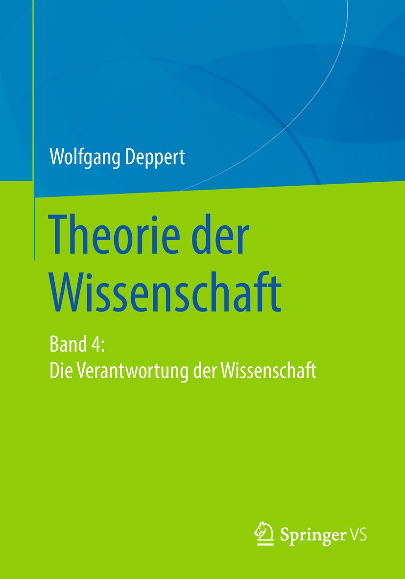 Titlebook: Theorie der Wissenschaft; Band 4: Die Verantwo Wolfgang Deppert Book 2019 Springer Fachmedien Wiesbaden GmbH, ein Teil von Springer Nature Titlebook: Theorie der Wissenschaft; Band 4: Die Verantwo Wolfgang Deppert Book 2019 Springer Fachmedien Wiesbaden GmbH, ein Teil von Springer Nature