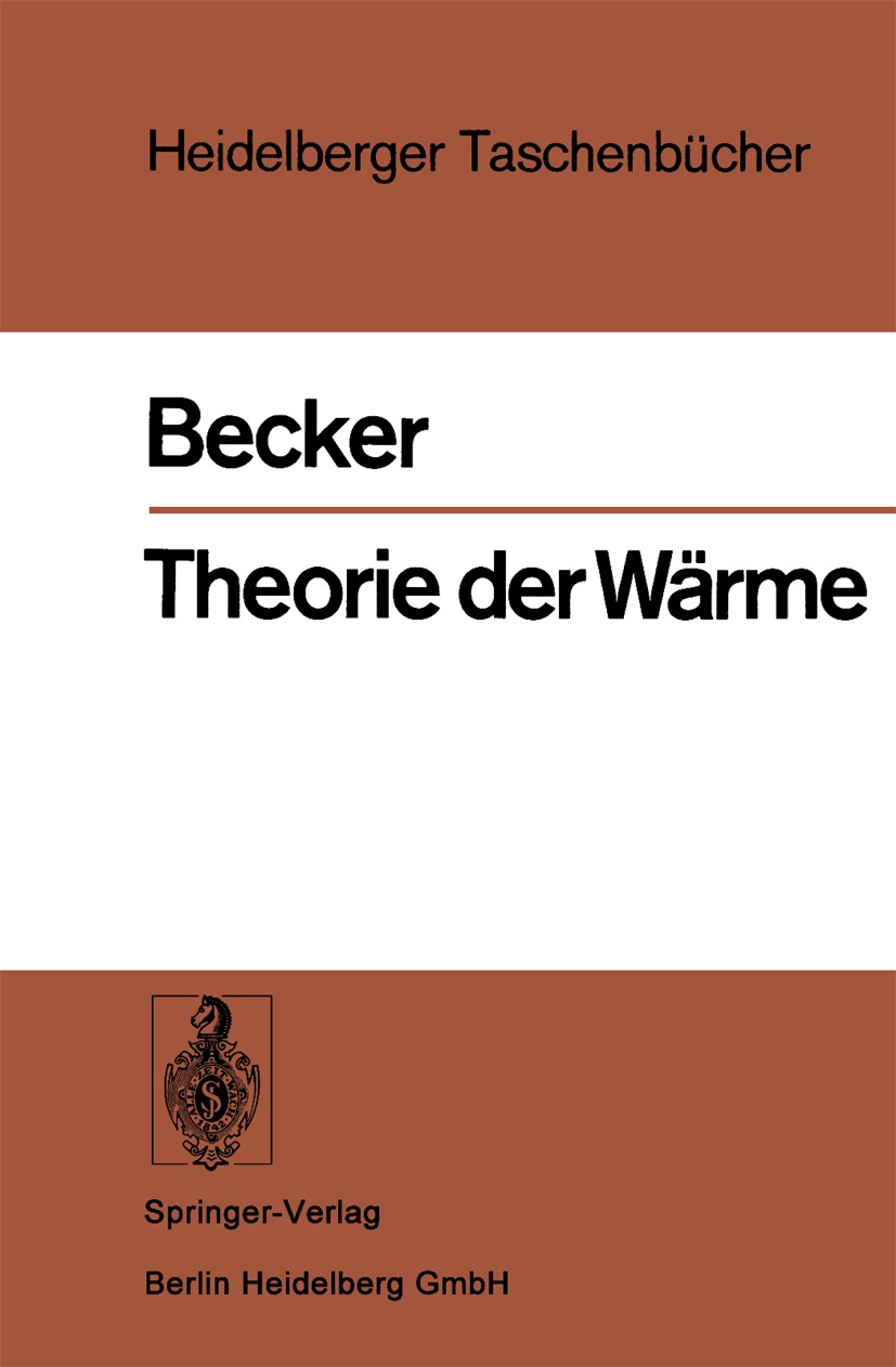 Titlebook: Theorie der Wärme; Richard Becker Book 19661st edition Springer-Verlag Berlin Heidelberg 1966 Druck.Dynamik.Experiment.Formulierung.Genom. Titlebook: Theorie der Wärme; Richard Becker Book 19661st edition Springer-Verlag Berlin Heidelberg 1966 Druck.Dynamik.Experiment.Formulierung.Genom.