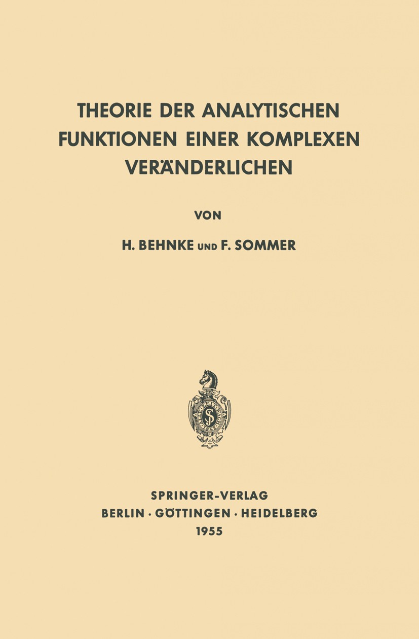 Titlebook: Theorie der analytischen Funktionen einer komplexen Veränderlichen; Heinrich Behnke,Friedrich Sommer Conference proceedings 19551st editio Titlebook: Theorie der analytischen Funktionen einer komplexen Veränderlichen; Heinrich Behnke,Friedrich Sommer Conference proceedings 19551st editio