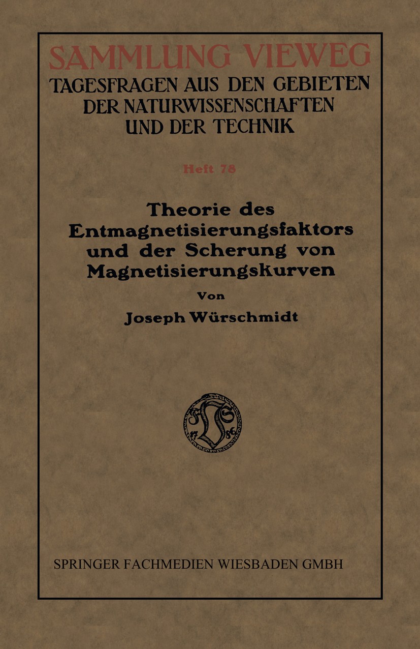 Titlebook: Theorie des Entmagnetisierungsfaktors und der Scherung von Magnetisierungskurven; Joseph Würschmidt Book 1925 Springer Fachmedien Wiesbade Titlebook: Theorie des Entmagnetisierungsfaktors und der Scherung von Magnetisierungskurven; Joseph Würschmidt Book 1925 Springer Fachmedien Wiesbade