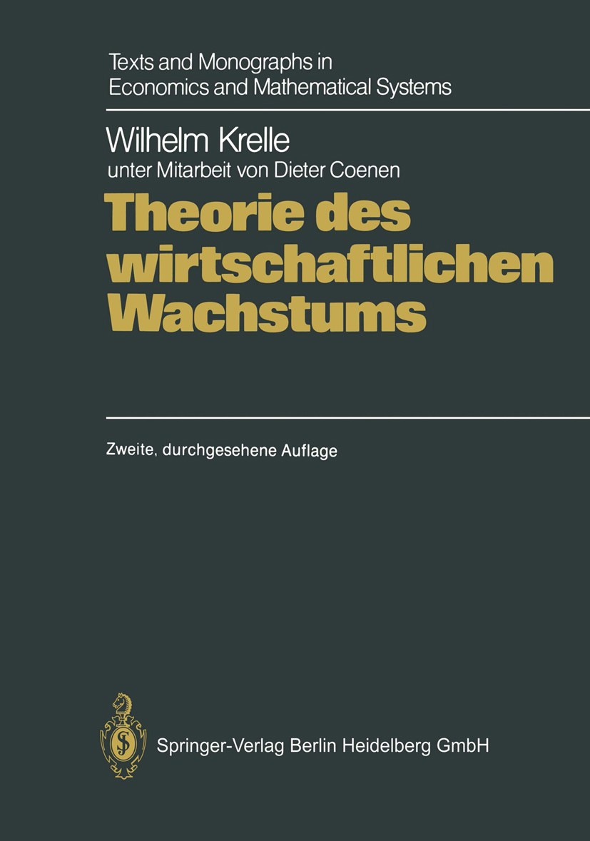Titlebook: Theorie des wirtschaftlichen Wachstums; Unter Berücksichtigu Wilhelm Krelle Book 1988Latest edition Springer-Verlag Berlin Heidelberg 1988 Titlebook: Theorie des wirtschaftlichen Wachstums; Unter Berücksichtigu Wilhelm Krelle Book 1988Latest edition Springer-Verlag Berlin Heidelberg 1988