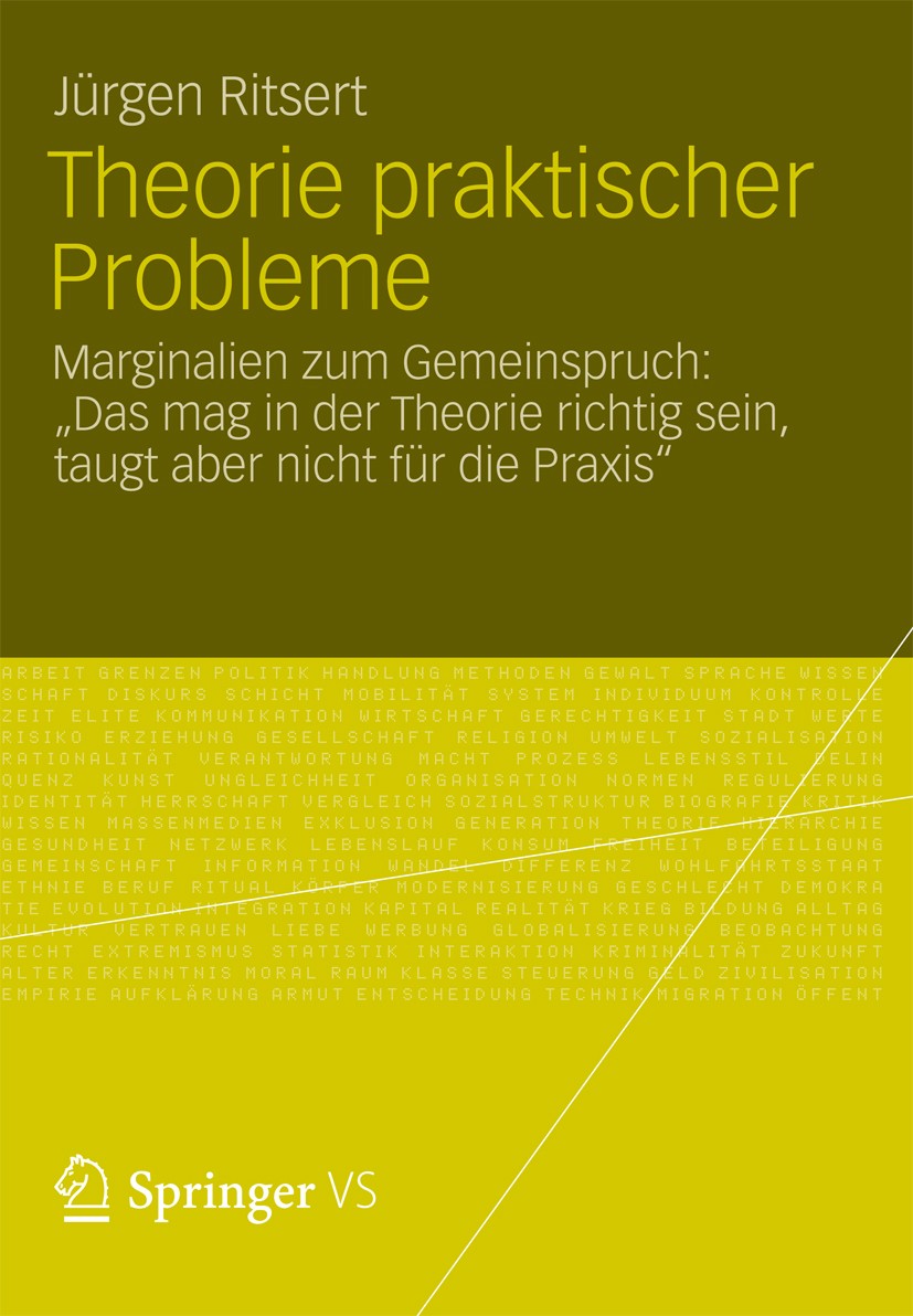 Titlebook: Theorie praktischer Probleme; Marginalien zum „Ge Jürgen Ritsert Book 2012 VS Verlag für Sozialwissenschaften | Springer Fachmedien Wiesba Titlebook: Theorie praktischer Probleme; Marginalien zum „Ge Jürgen Ritsert Book 2012 VS Verlag für Sozialwissenschaften | Springer Fachmedien Wiesba