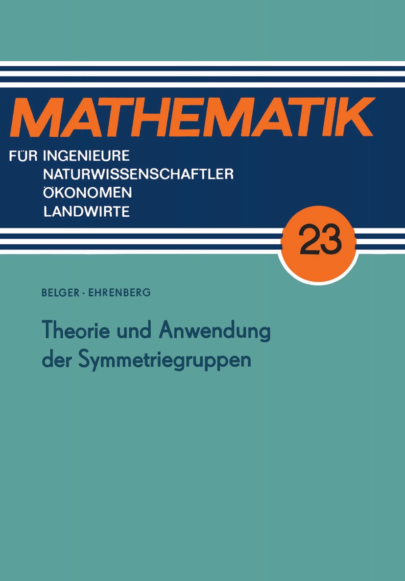 Titlebook: Theorie und Anwendung der Symmetriegruppen; Martin Belger,Lothar Ehrenberg Textbook 1981Latest edition Springer Fachmedien Wiesbaden 1981 Titlebook: Theorie und Anwendung der Symmetriegruppen; Martin Belger,Lothar Ehrenberg Textbook 1981Latest edition Springer Fachmedien Wiesbaden 1981