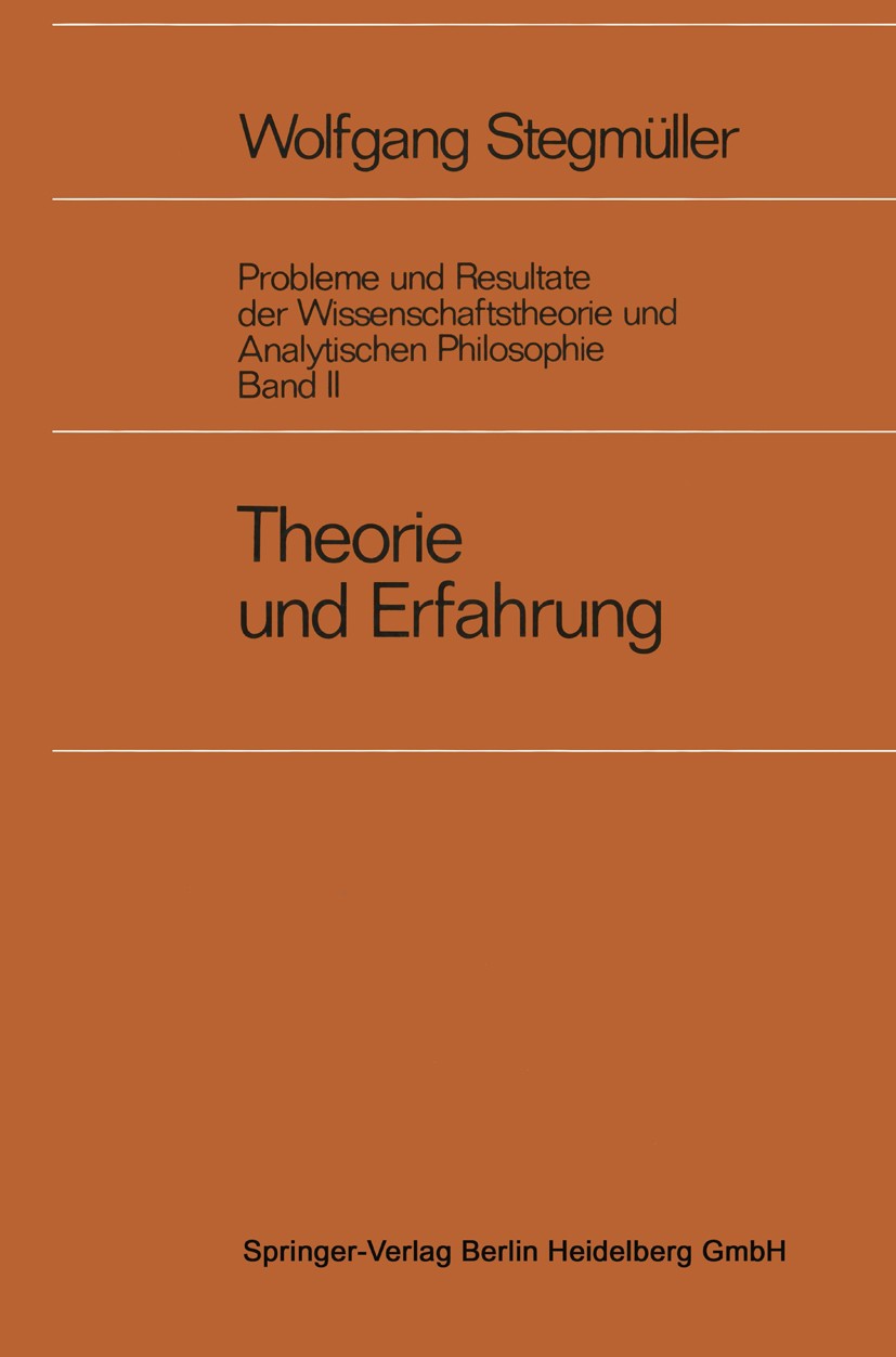 Titlebook: Theorie und Erfahrung; Wolfgang Stegmüller Book 19701st edition Springer-Verlag Berlin Heidelberg 1970 Axiomatik.Beobachtungssprache.Isaac Titlebook: Theorie und Erfahrung; Wolfgang Stegmüller Book 19701st edition Springer-Verlag Berlin Heidelberg 1970 Axiomatik.Beobachtungssprache.Isaac