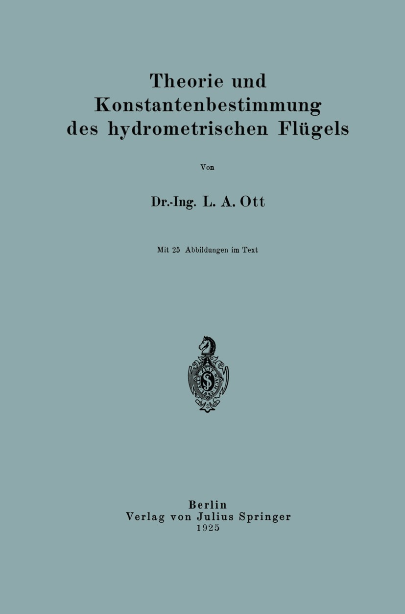 Titlebook: Theorie und Konstantenbestimmung des hydrometrischen Flügels; L. A. Ott Book 1925 Verlag von Julius Springer 1925 Anemometer.Beobachter.Ei Titlebook: Theorie und Konstantenbestimmung des hydrometrischen Flügels; L. A. Ott Book 1925 Verlag von Julius Springer 1925 Anemometer.Beobachter.Ei