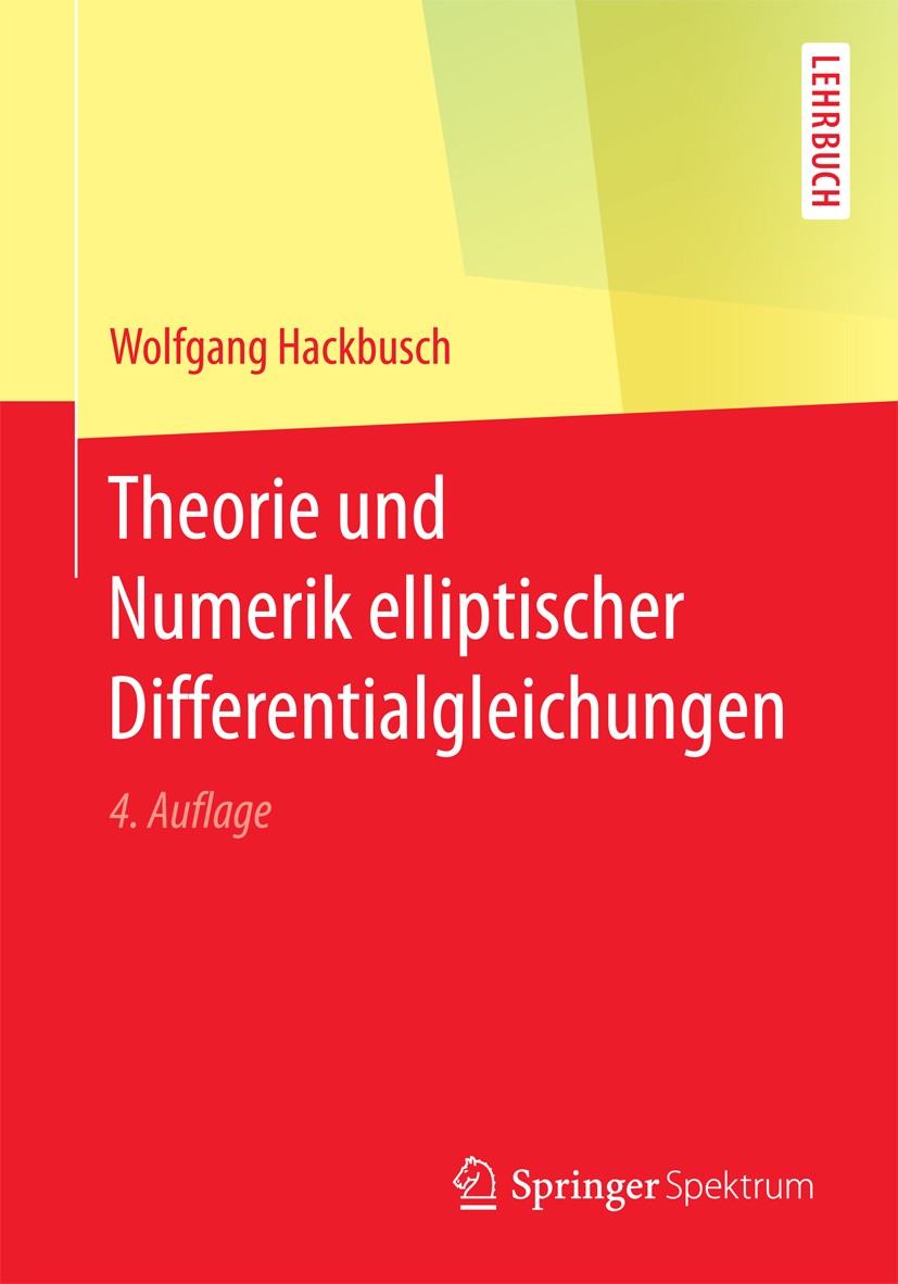 Titlebook: Theorie und Numerik elliptischer Differentialgleichungen; Wolfgang Hackbusch Textbook 2017Latest edition Springer Fachmedien Wiesbaden 201 Titlebook: Theorie und Numerik elliptischer Differentialgleichungen; Wolfgang Hackbusch Textbook 2017Latest edition Springer Fachmedien Wiesbaden 201