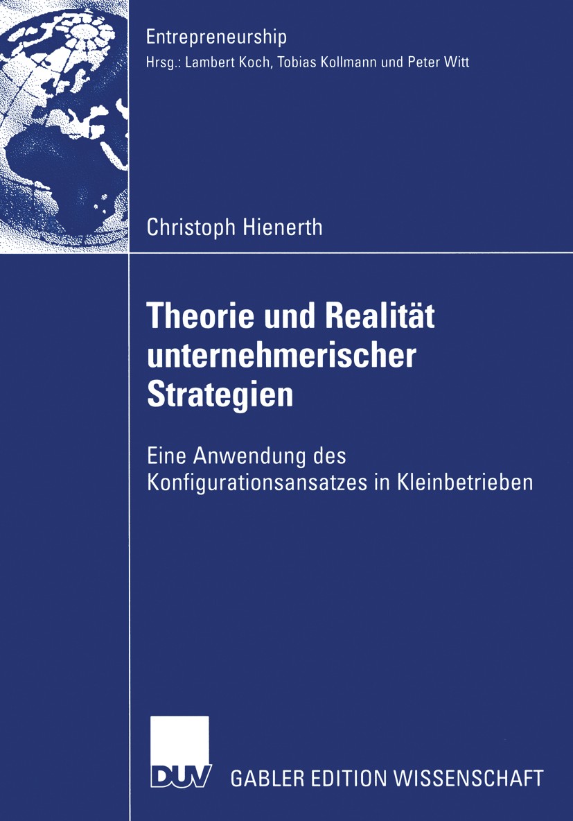 Titlebook: Theorie und Realität unternehmerischer Strategien; Eine Anwendung des K Christoph Hienerth Book 2004 Deutscher Universitäts-Verlag/GWV Fach Titlebook: Theorie und Realität unternehmerischer Strategien; Eine Anwendung des K Christoph Hienerth Book 2004 Deutscher Universitäts-Verlag/GWV Fach