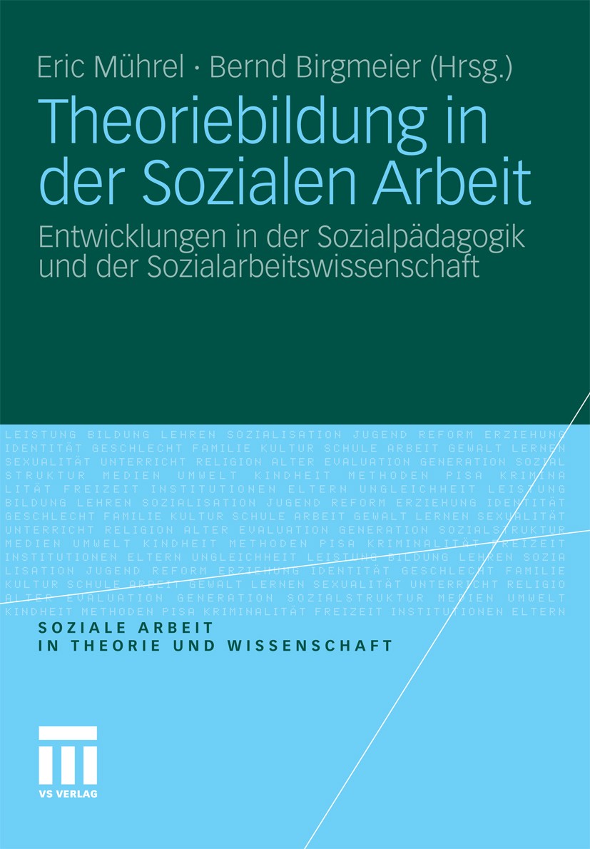 Titlebook: Theoriebildung in der Sozialen Arbeit; Entwicklungen in der Eric Mührel,Bernd Birgmeier Book 2011 VS Verlag für Sozialwissenschaften | Spri Titlebook: Theoriebildung in der Sozialen Arbeit; Entwicklungen in der Eric Mührel,Bernd Birgmeier Book 2011 VS Verlag für Sozialwissenschaften | Spri