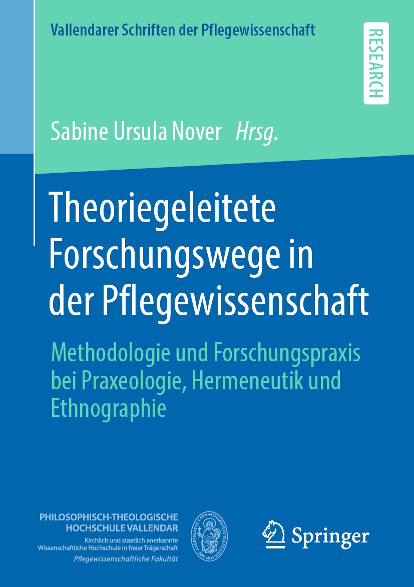 Titlebook: Theoriegeleitete Forschungswege in der Pflegewissenschaft; Methodologie und For Sabine Ursula Nover Book 2020 Springer Fachmedien Wiesbaden Titlebook: Theoriegeleitete Forschungswege in der Pflegewissenschaft; Methodologie und For Sabine Ursula Nover Book 2020 Springer Fachmedien Wiesbaden