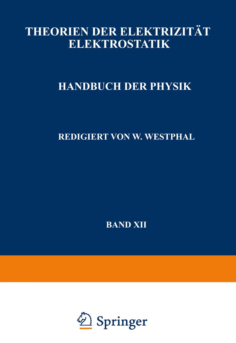 Titlebook: Theorien der Elektrizität Elektrostatik; A. Güntherschulze,F. Kottler,W. Westphal Book 1927 Springer-Verlag Berlin Heidelberg 1927 Dynamik Titlebook: Theorien der Elektrizität Elektrostatik; A. Güntherschulze,F. Kottler,W. Westphal Book 1927 Springer-Verlag Berlin Heidelberg 1927 Dynamik