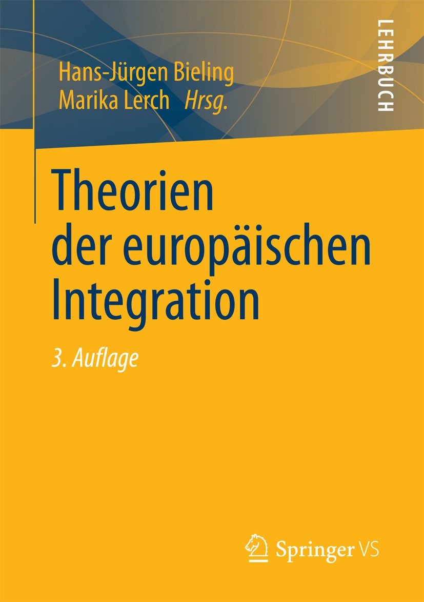 Titlebook: Theorien der europäischen Integration; Hans-Jürgen Bieling,Marika Lerch Textbook 2012Latest edition Springer Fachmedien Wiesbaden 2012 Eur Titlebook: Theorien der europäischen Integration; Hans-Jürgen Bieling,Marika Lerch Textbook 2012Latest edition Springer Fachmedien Wiesbaden 2012 Eur