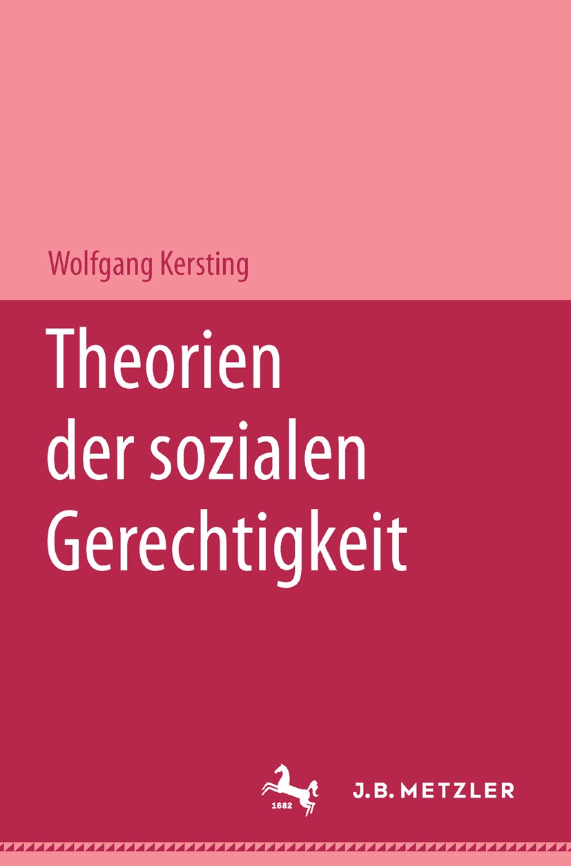 Titlebook: Theorien der sozialen Gerechtigkeit; Wolfgang Kersting Book 20001st edition Springer-Verlag Berlin Heidelberg 2000 Theorien der sozialen G Titlebook: Theorien der sozialen Gerechtigkeit; Wolfgang Kersting Book 20001st edition Springer-Verlag Berlin Heidelberg 2000 Theorien der sozialen G