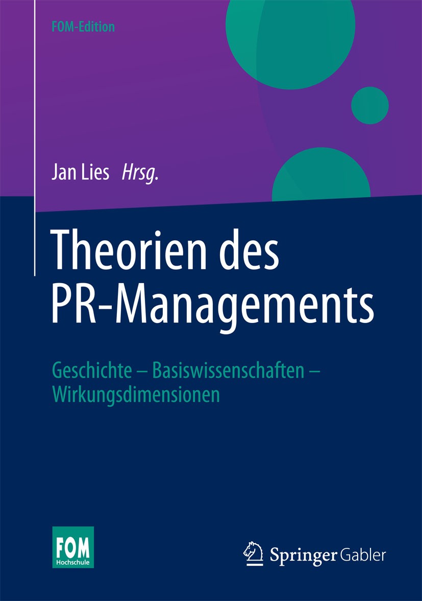 Titlebook: Theorien des PR-Managements; Geschichte - Basiswi Jan Lies Book 2015 Springer Fachmedien Wiesbaden 2015 Kommunikation.PR-Geschichte.PR-Rech Titlebook: Theorien des PR-Managements; Geschichte - Basiswi Jan Lies Book 2015 Springer Fachmedien Wiesbaden 2015 Kommunikation.PR-Geschichte.PR-Rech