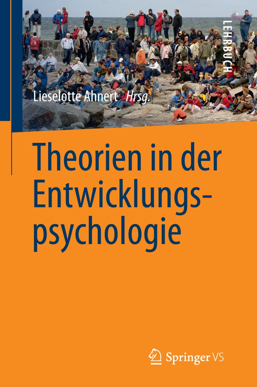 Titlebook: Theorien in der Entwicklungspsychologie; Lieselotte Ahnert Textbook 2014 Springer-Verlag Berlin Heidelberg 2014 Bindungstheorie.Gedächtnis Titlebook: Theorien in der Entwicklungspsychologie; Lieselotte Ahnert Textbook 2014 Springer-Verlag Berlin Heidelberg 2014 Bindungstheorie.Gedächtnis