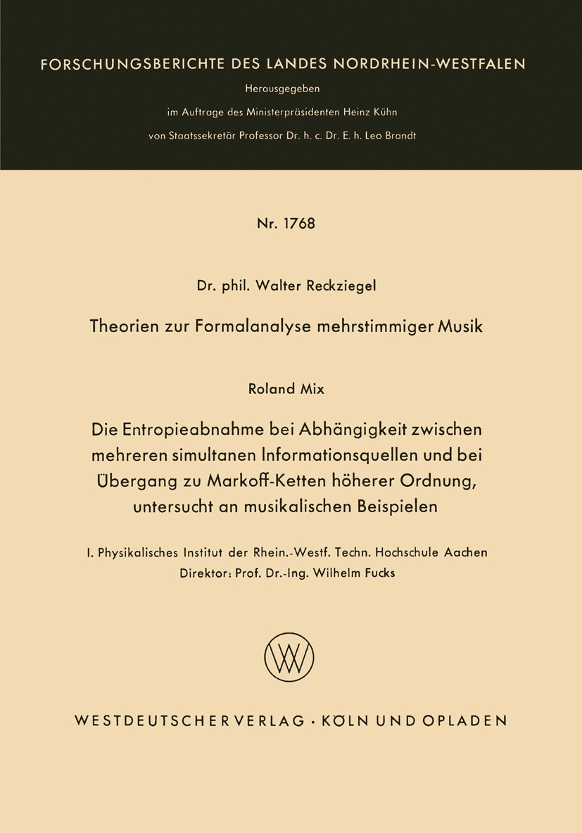 Titlebook: Theorien zur Formalanalyse mehrstimmiger Musik; Die Entropieabnahme Walter Reckziegel,Roland Mix Book 1967 Springer Fachmedien Wiesbaden 1 Titlebook: Theorien zur Formalanalyse mehrstimmiger Musik; Die Entropieabnahme Walter Reckziegel,Roland Mix Book 1967 Springer Fachmedien Wiesbaden 1