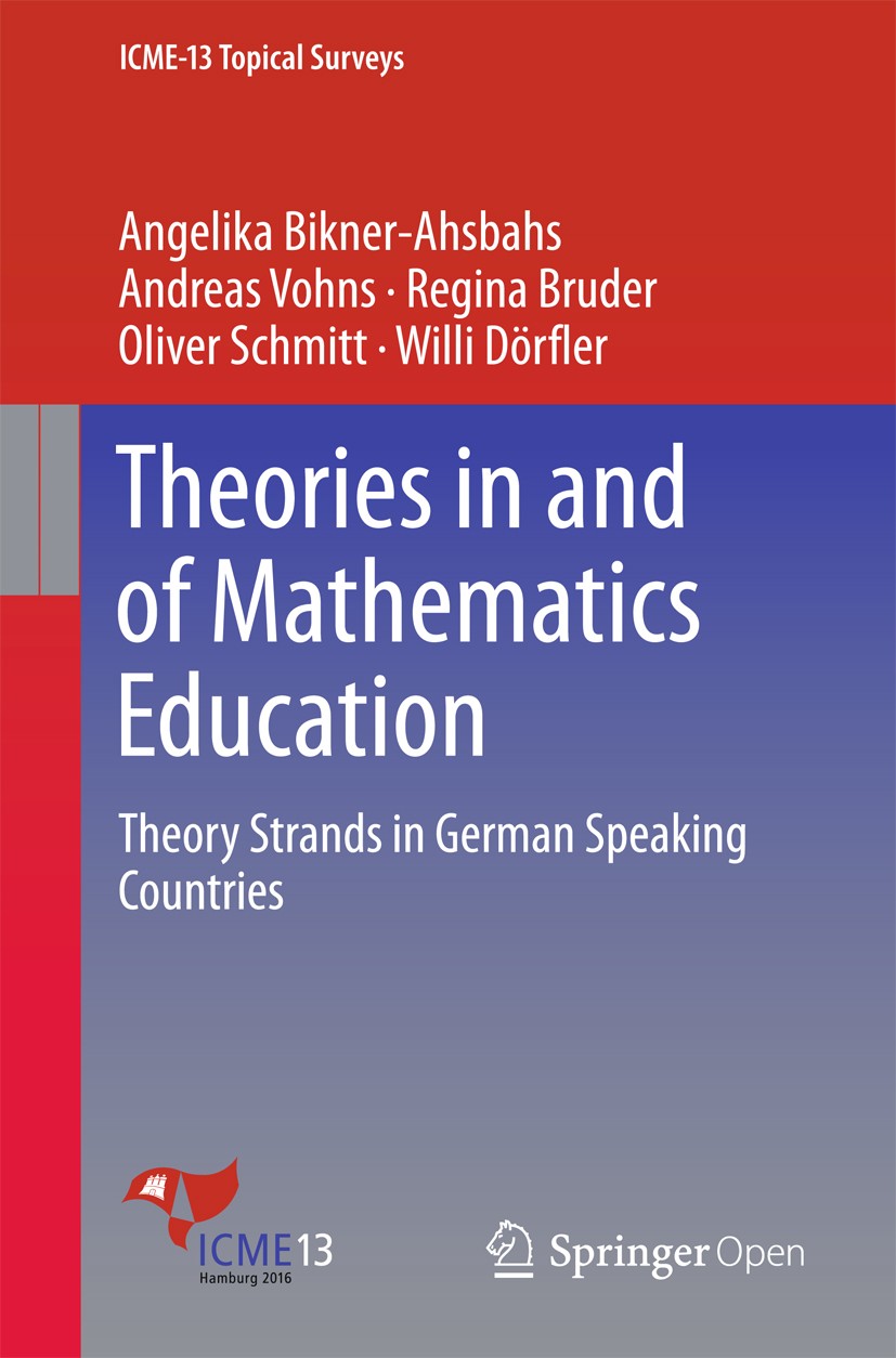 Titlebook: Theories in and of Mathematics Education; Theory Strands in Ge Angelika Bikner-Ahsbahs,Andreas Vohns,Willi Dörfle Book‘‘‘‘‘‘‘‘ 2016 The Edi Titlebook: Theories in and of Mathematics Education; Theory Strands in Ge Angelika Bikner-Ahsbahs,Andreas Vohns,Willi Dörfle Book‘‘‘‘‘‘‘‘ 2016 The Edi