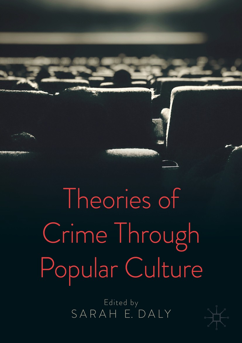 Titlebook: Theories of Crime Through Popular Culture; Sarah E. Daly Textbook 2021 The Editor(s) (if applicable) and The Author(s) 2021 crime and medi Titlebook: Theories of Crime Through Popular Culture; Sarah E. Daly Textbook 2021 The Editor(s) (if applicable) and The Author(s) 2021 crime and medi