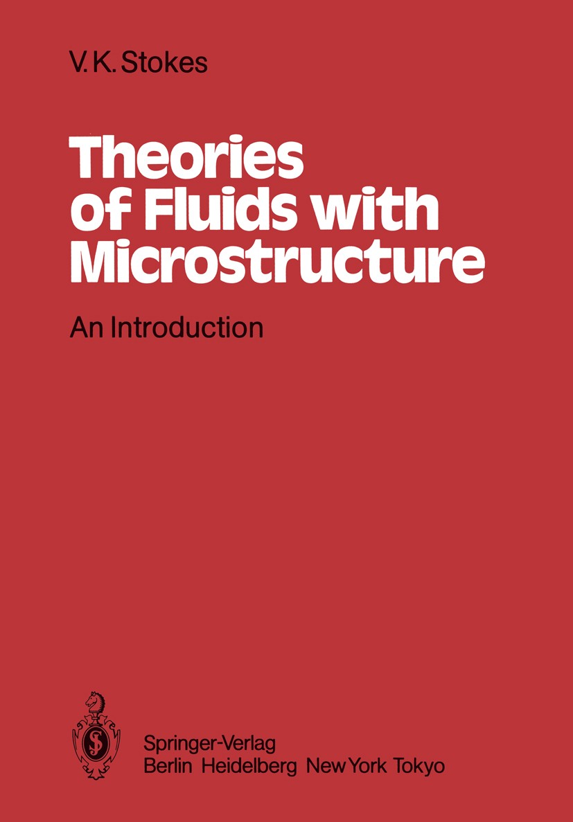 Titlebook: Theories of Fluids with Microstructure; An Introduction Vijay Kumar Stokes Book 1984 Springer-Verlag, Berlin, Heidelberg 1984 Poiseuille.Th Titlebook: Theories of Fluids with Microstructure; An Introduction Vijay Kumar Stokes Book 1984 Springer-Verlag, Berlin, Heidelberg 1984 Poiseuille.Th