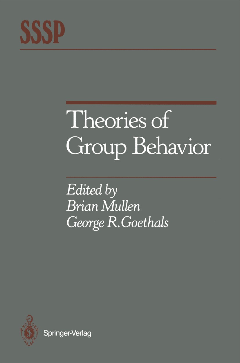 Titlebook: Theories of Group Behavior; Brian Mullen,George R. Goethals Book 1987 Springer-Verlag New York Inc. 1987 Evaluation.Validation.attention.g Titlebook: Theories of Group Behavior; Brian Mullen,George R. Goethals Book 1987 Springer-Verlag New York Inc. 1987 Evaluation.Validation.attention.g