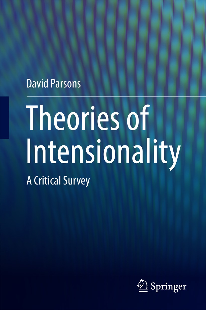 Titlebook: Theories of Intensionality; A Critical Survey David Parsons Book 2016 Springer Nature Singapore Pte Ltd. 2016 Denotation.Edward Zalta.Equiv Titlebook: Theories of Intensionality; A Critical Survey David Parsons Book 2016 Springer Nature Singapore Pte Ltd. 2016 Denotation.Edward Zalta.Equiv