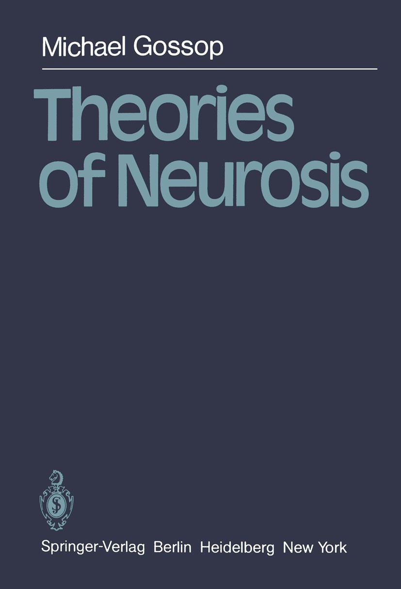 Titlebook: Theories of Neurosis; Michael Gossop Book 1981 Springer-Verlag Berlin Heidelberg 1981 Neurose.Theories.behavior.complex.neurosis Titlebook: Theories of Neurosis; Michael Gossop Book 1981 Springer-Verlag Berlin Heidelberg 1981 Neurose.Theories.behavior.complex.neurosis