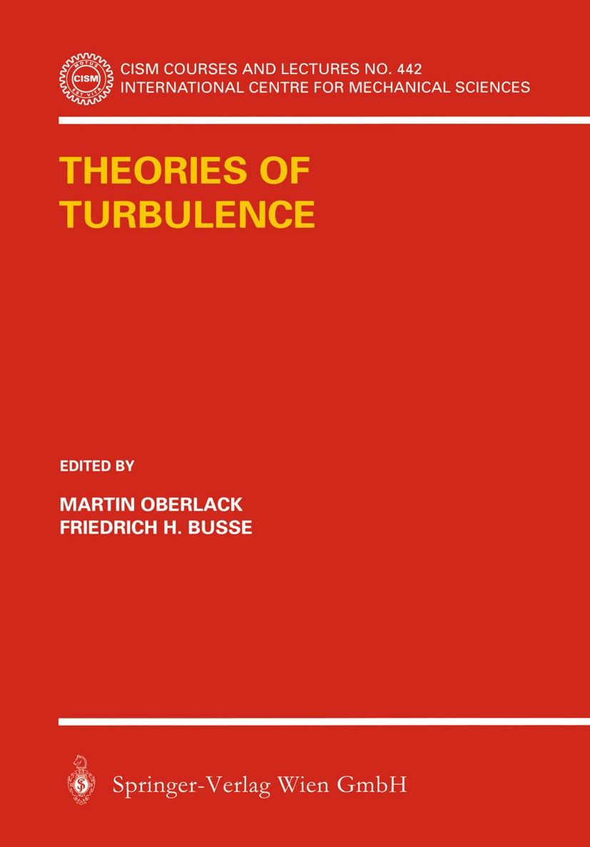 Titlebook: Theories of Turbulence; Martin Oberlack,Friedrich H. Busse Book 2002 Springer-Verlag Wien 2002 engineering.mathematics.physics.turbulence Titlebook: Theories of Turbulence; Martin Oberlack,Friedrich H. Busse Book 2002 Springer-Verlag Wien 2002 engineering.mathematics.physics.turbulence
