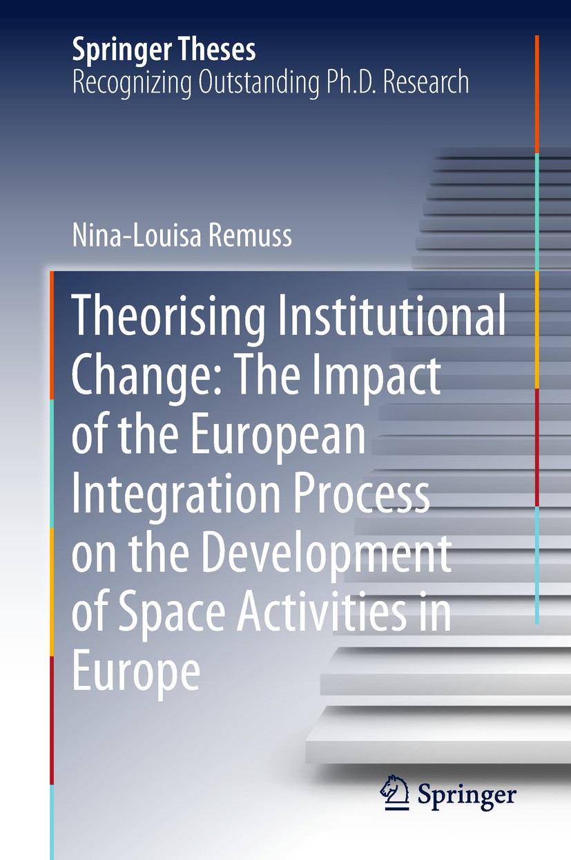 Titlebook: Theorising Institutional Change: The Impact of the European Integration Process on the Development o; Nina-Louisa Remuss Book 2018 Springe Titlebook: Theorising Institutional Change: The Impact of the European Integration Process on the Development o; Nina-Louisa Remuss Book 2018 Springe