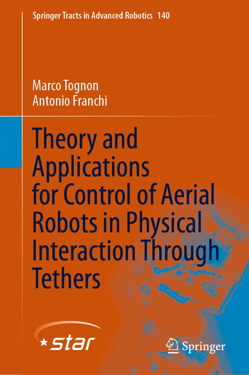 Titlebook: Theory and Applications for Control of Aerial Robots in Physical Interaction Through Tethers; Marco Tognon,Antonio Franchi Book 2021 The E Titlebook: Theory and Applications for Control of Aerial Robots in Physical Interaction Through Tethers; Marco Tognon,Antonio Franchi Book 2021 The E