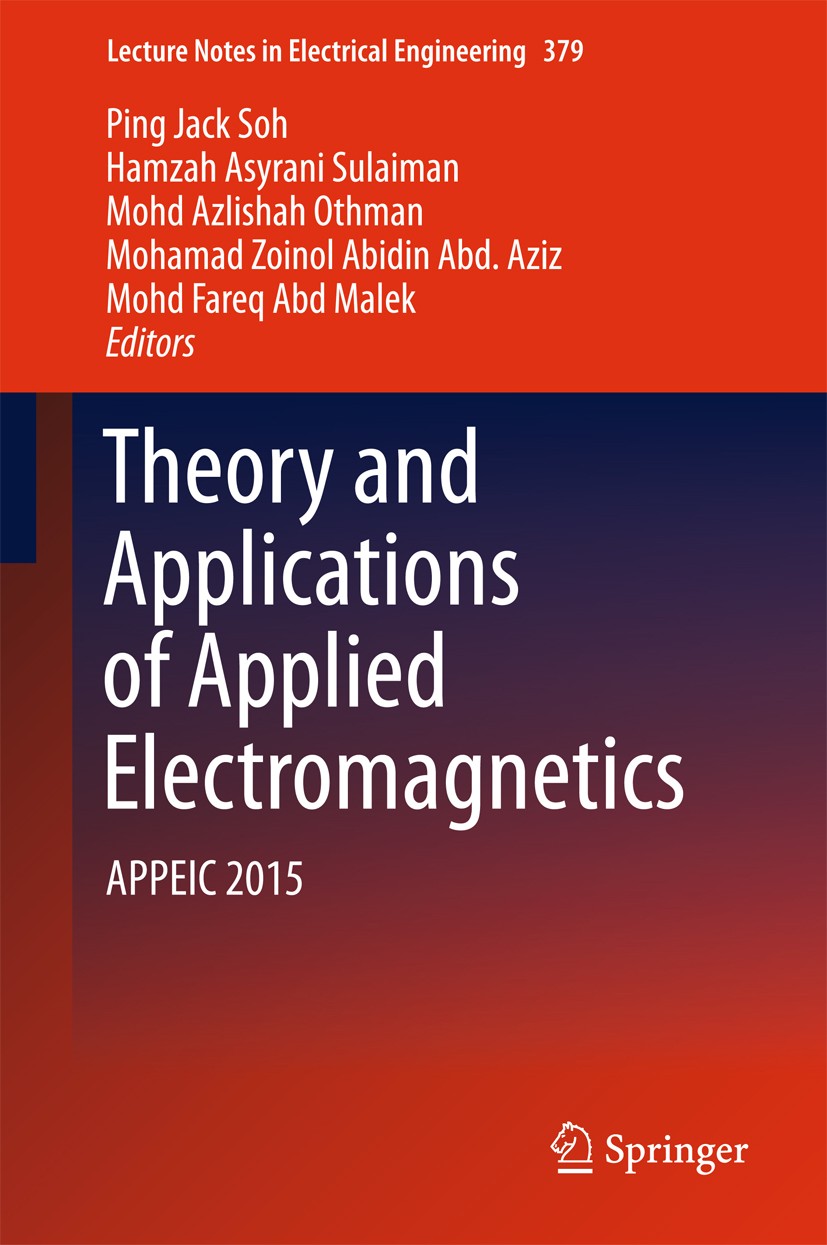 Titlebook: Theory and Applications of Applied Electromagnetics; APPEIC 2015 Ping Jack Soh,Hamzah Asyrani Sulaiman,Mohd Fareq A Conference proceedings Titlebook: Theory and Applications of Applied Electromagnetics; APPEIC 2015 Ping Jack Soh,Hamzah Asyrani Sulaiman,Mohd Fareq A Conference proceedings