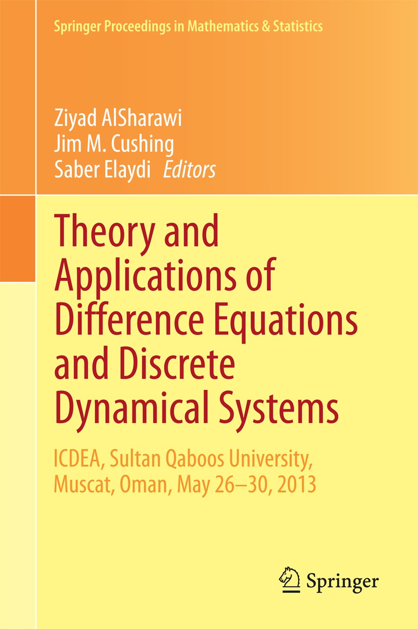 Titlebook: Theory and Applications of Difference Equations and Discrete Dynamical Systems; ICDEA, Muscat, Oman, Ziyad AlSharawi,Jim M. Cushing,Saber E Titlebook: Theory and Applications of Difference Equations and Discrete Dynamical Systems; ICDEA, Muscat, Oman, Ziyad AlSharawi,Jim M. Cushing,Saber E