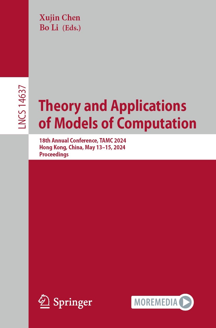 Titlebook: Theory and Applications of Models of Computation; 18th Annual Conferen Xujin Chen,Bo Li Conference proceedings 2024 The Editor(s) (if appli Titlebook: Theory and Applications of Models of Computation; 18th Annual Conferen Xujin Chen,Bo Li Conference proceedings 2024 The Editor(s) (if appli