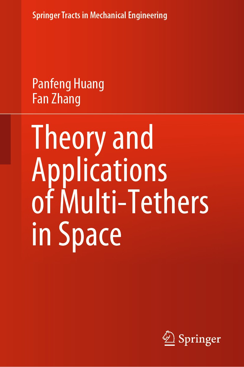 Titlebook: Theory and Applications of Multi-Tethers in Space; Panfeng Huang,Fan Zhang Book 2020 Springer Nature Singapore Pte Ltd. 2020 Space Multi-T Titlebook: Theory and Applications of Multi-Tethers in Space; Panfeng Huang,Fan Zhang Book 2020 Springer Nature Singapore Pte Ltd. 2020 Space Multi-T